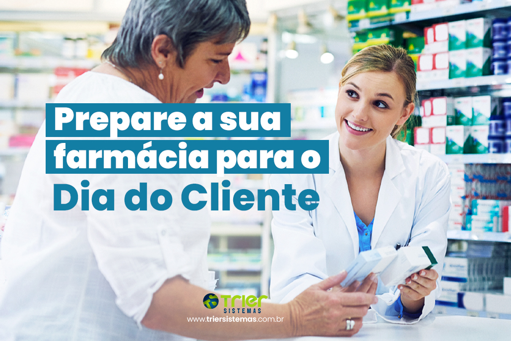 Prepare a sua farmácia para o Dia do Cliente. – Blog da Trier Prepare a sua farmácia para o Dia do Cliente. – Blog da Trier