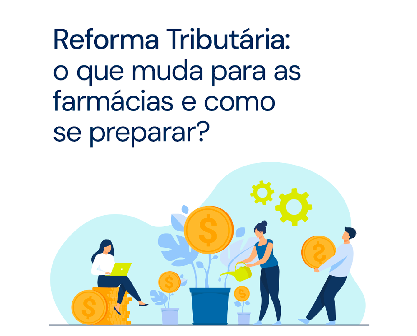 Impactos da Reforma Tributária para Farmácias: o que você precisa saber
